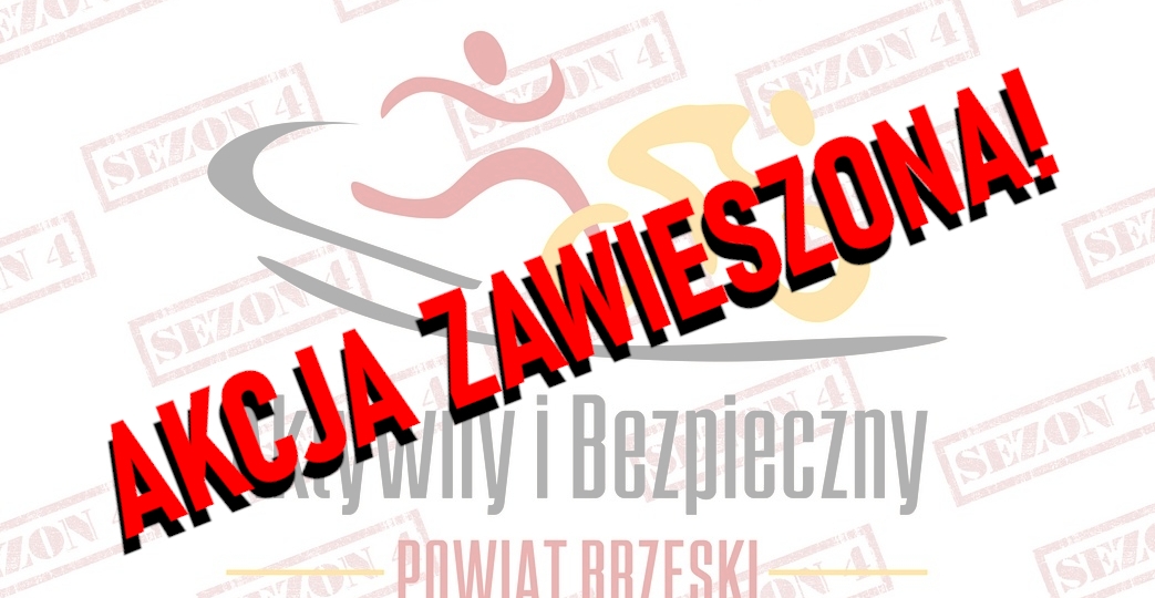 AKCJA ZAWIESZONA - "Aktywny i Bezpieczny Powiat Brzeski - sezon 4"