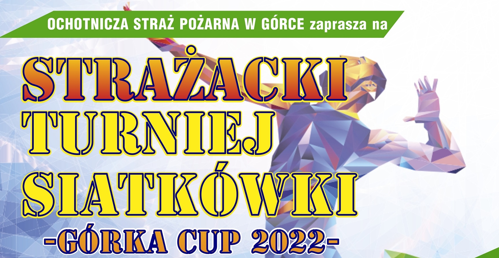 Górka Cup 2022 – Strażacki Turniej Piłki Siatkowej w Górce