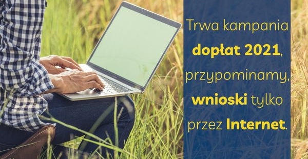 Trwa kampania dopłat 2021 - przypominamy: wnioski tylko przez internet