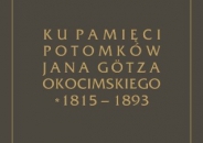 „Ku pamięci potomków Jana Goetza Okocimskiego”