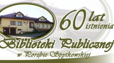Jubileusz 60 - lecia Biblioteki Publicznej w Porębie Spytkowskiej