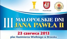 III MAŁOPOLSKIE DNI JANA PAWŁA II   -  BRZESKO 23.06.2013 r.