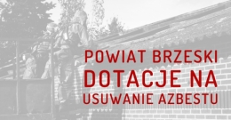 Dotacje Powiatu Brzeskiego na usuwanie azbestu