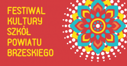 Festiwal Kultury Szkół Powiatu Brzeskiego "Prawdziwa radość jest zwycięstwem"