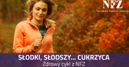 Kampania edukacyjna "Słodki, słodszy... cukrzyca"