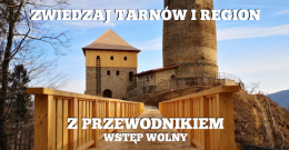 Zapraszamy na „Letnie spacerki po Tarnowie i regionie”