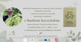 Zaproszenie na spotkanie z Markiem Styczyńskim - autorem książki „Ocalą nas małe drzewa”