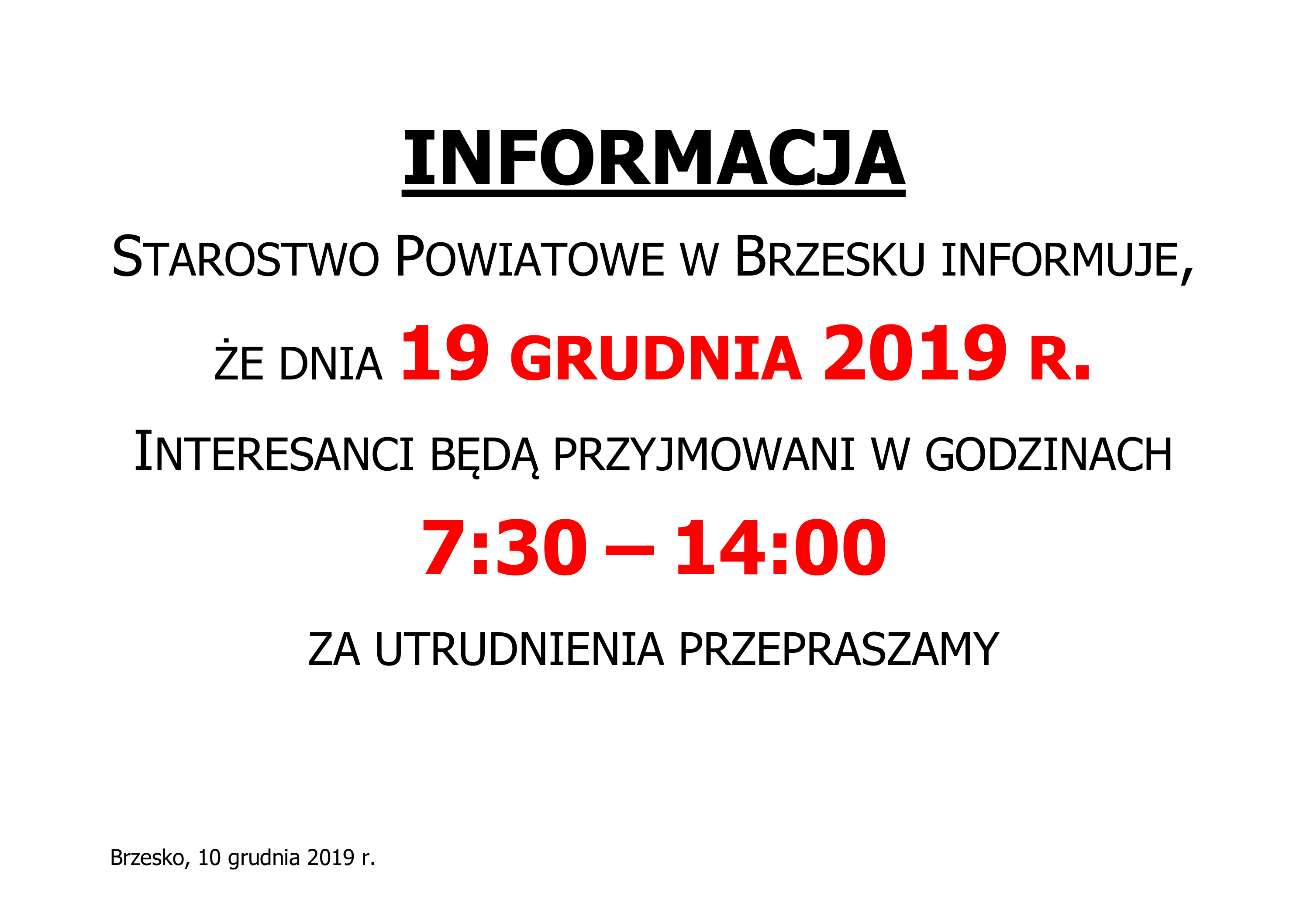 Starostwo Powiatowe w Brzesku informuje, że w dniu 19 grudnia 2019 r. Interesanci będą przyjmowani w godzinach 7:30-14:00. Za utrudnienia przepraszamy.